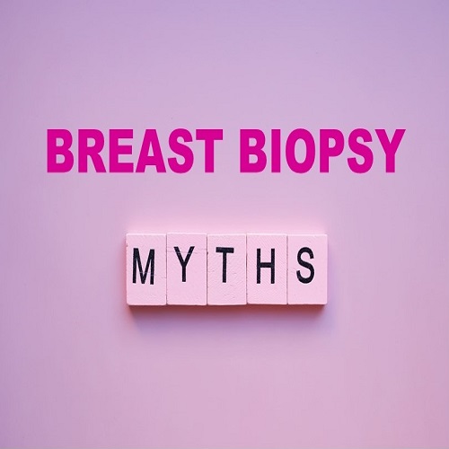 Breast Biopsy Myths Answered